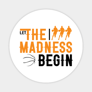 Let the madness begin Basketball Madness College March Magnet